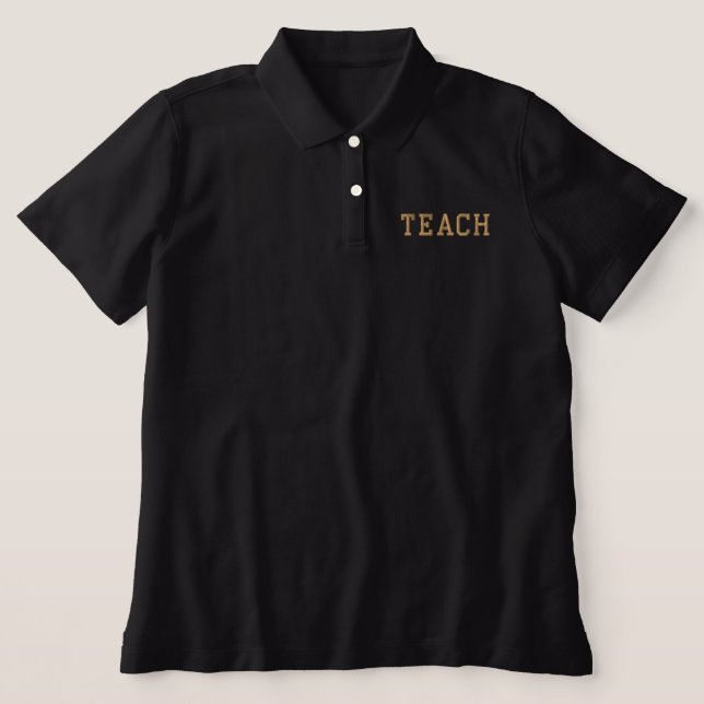 Teach Embroidered Shirt For Teacher | Black Gold (Design Front)