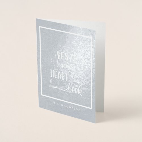 TEACH From HEART Not A BOOK TEACHERS Named Gift Foil Card