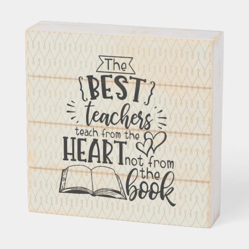 TEACH From HEART Not A BOOK TEACHERS Named Gift Wooden Box Sign