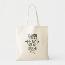 teach from the heart not the book teachers tote bag