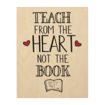 teach from the heart not the book teachers wood wall art