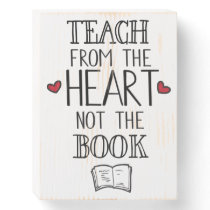 teach from the heart not the book teachers wooden box sign