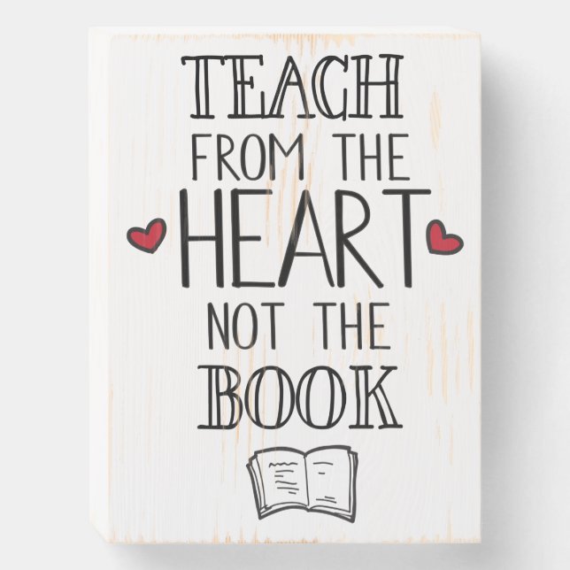 teach from the heart not the book teachers wooden box sign (Front Vertical)