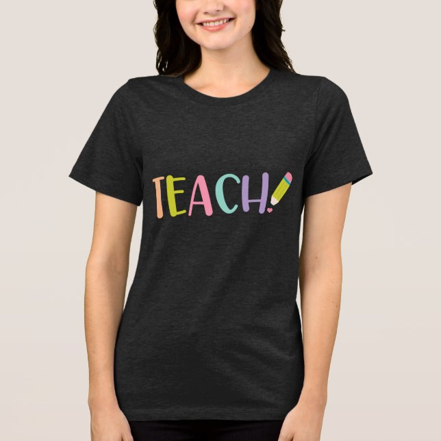 Teach Graphic Tee for Teachers (Front)