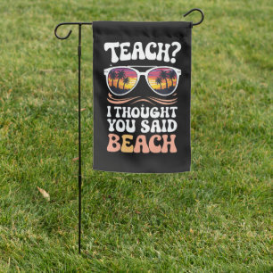 Teach I Thought You Said Beach Teacher Groovy Garden Flag