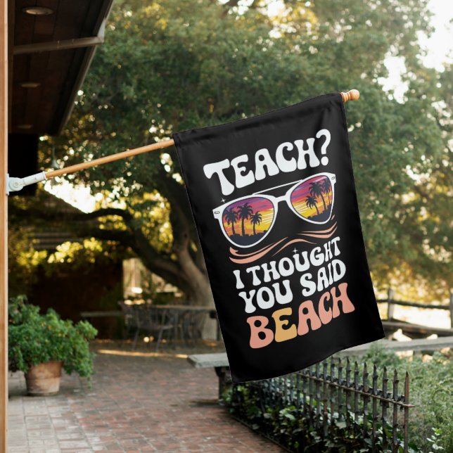 Teach I Thought You Said Beach Teacher Groovy House Flag (In SItu)