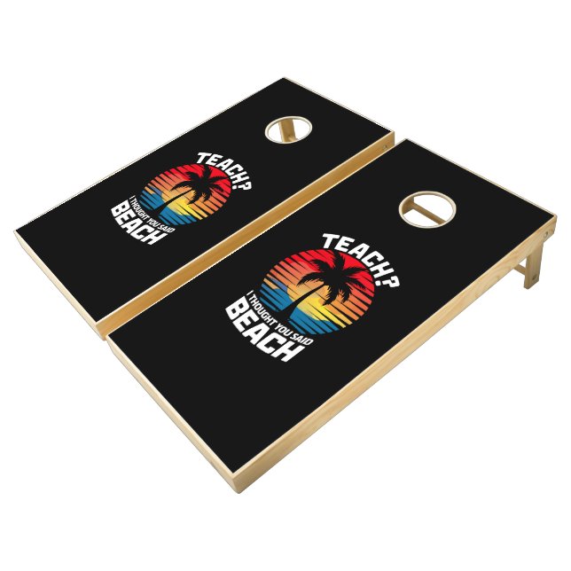 Teach I Thought You Said Beach Teacher Summer  Cornhole Set (Angled)