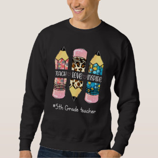 Teach Inspire Love Pencil Leopard Cute 5th Grade T Sweatshirt