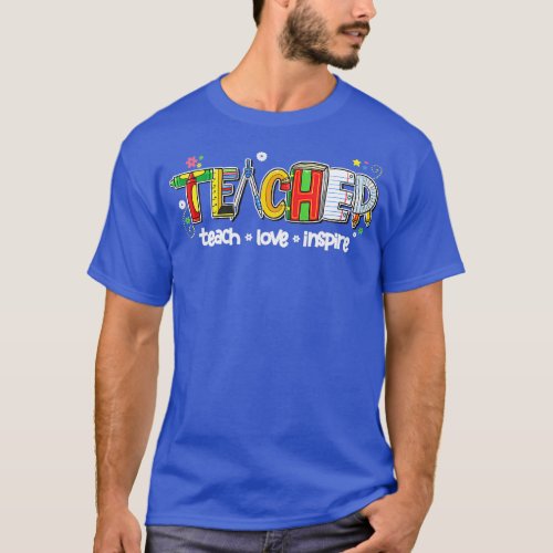Teach Inspire Love Teacher Cute Back To School Tea T_Shirt