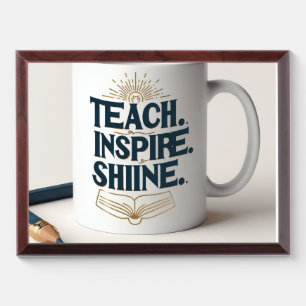 Teach. Inspire. Shine. Teacher Mug Award Plaque