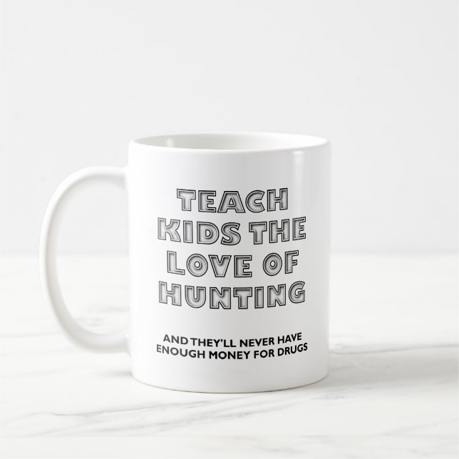 Teach Kids Funny Hunting Mug (Left)