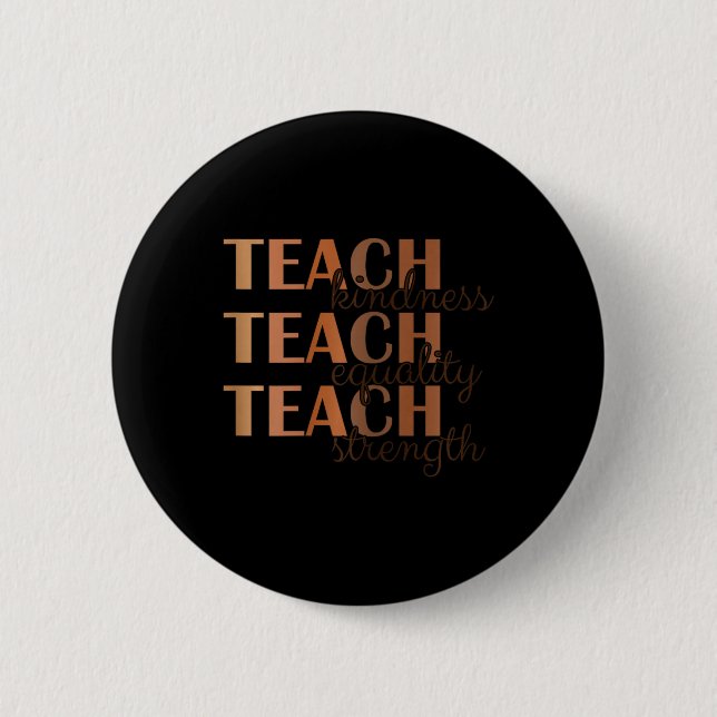 Teach Kindness Equality And Strength Black History Button (Front)