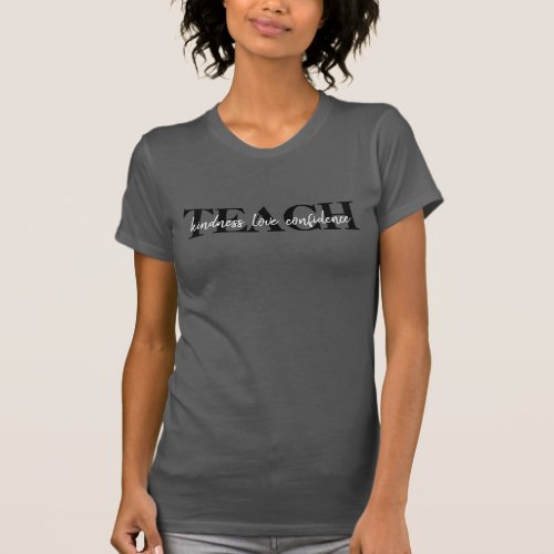 Teach Kindness Love Confidence Teacher T_Shirt