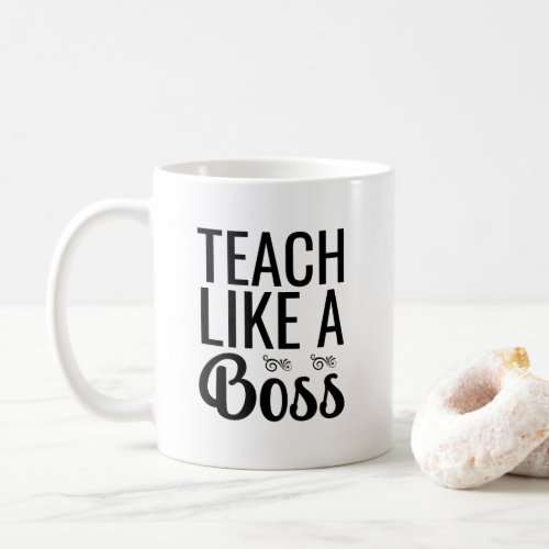 Teach Like a Boss Mug