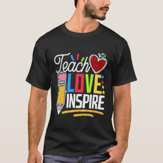 Teach Love And Inspire Back To School Teacher Teac T-Shirt