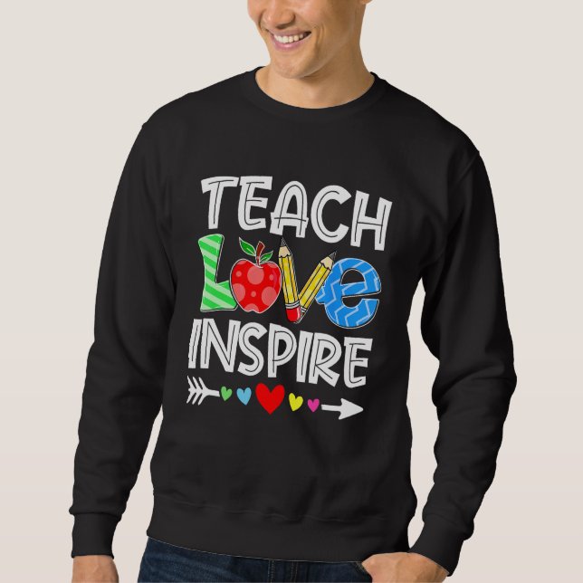 Teach Love And Inspire Teacher Back To School Teac Sweatshirt (Front)