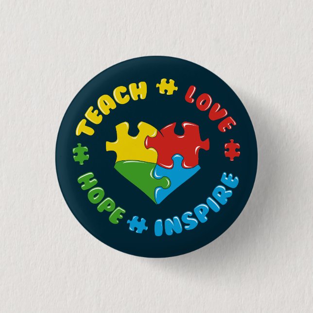 Teach Love Hope Inspire Autism Awareness Button (Front)