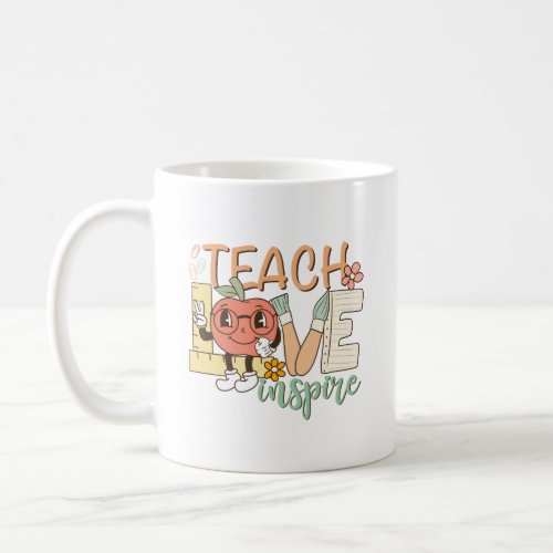 Teach Love Inspire  Coffee Mug