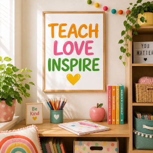 Teach Love Inspire Colorful Inspirational Teacher Poster