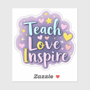 Teach Love Inspire – Educator’s Motto Sticker