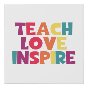 Teach Love Inspire! Faux Canvas Print