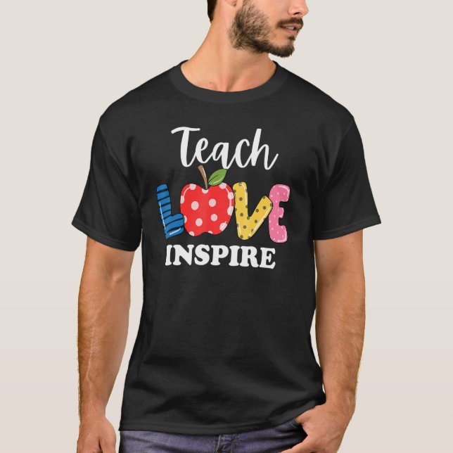 Teach Love Inspire Funny Teacher Appreciation 2022 T-Shirt (Front)