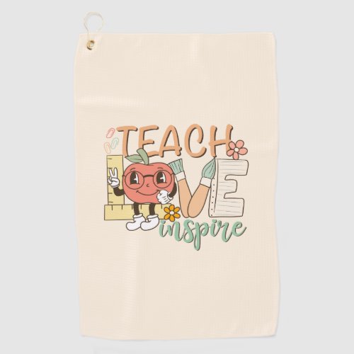 Teach Love Inspire Golf Towel