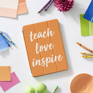 Teach Love Inspire Inspirational Phrase iPad Pro Cover