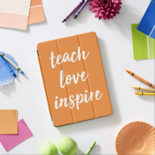 Teach Love Inspire   Inspirational Phrase iPad Pro Cover