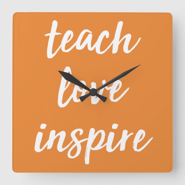 Teach Love Inspire | Inspirational Phrase Square Wall Clock (Front)