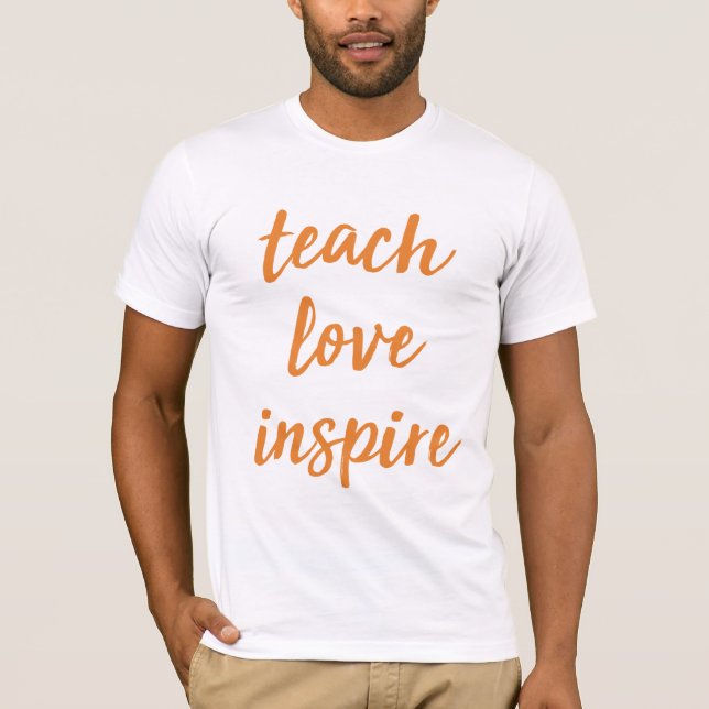 Teach Love Inspire | Inspirational Phrase T-Shirt (Front)