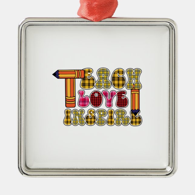 Teach Love Inspire Metal Ornament (Front)