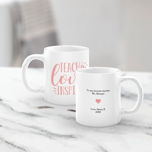 Teach Love Inspire  Personalized Message Coffee Mug
