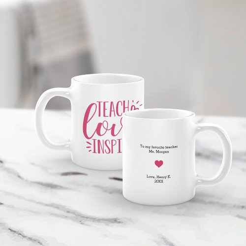 Teach Love Inspire  Personalized Message Coffee Mug