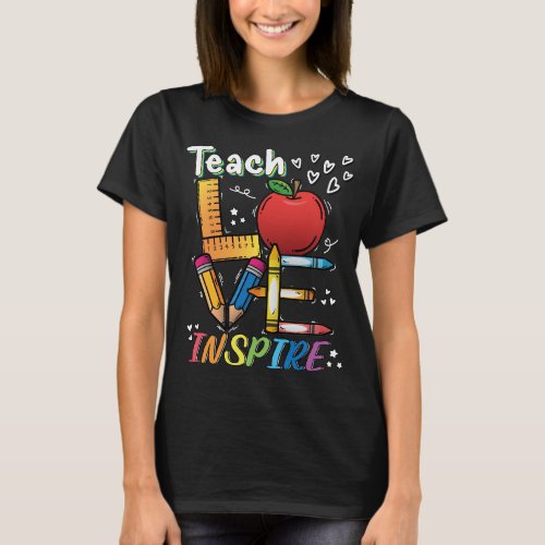 Teach Love Inspire Rainbow Back to school Teacher T_Shirt