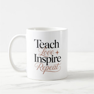 Teach Love Inspire Repeat Teacher Quote Coffee Mug