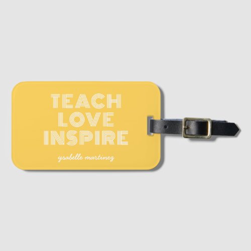 Teach Love Inspire Teacher Appreciation Day Luggage Tag