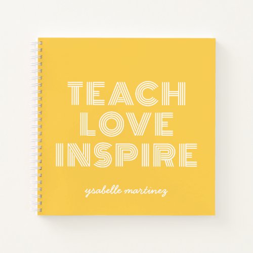 Teach Love Inspire Teacher Appreciation Notebook