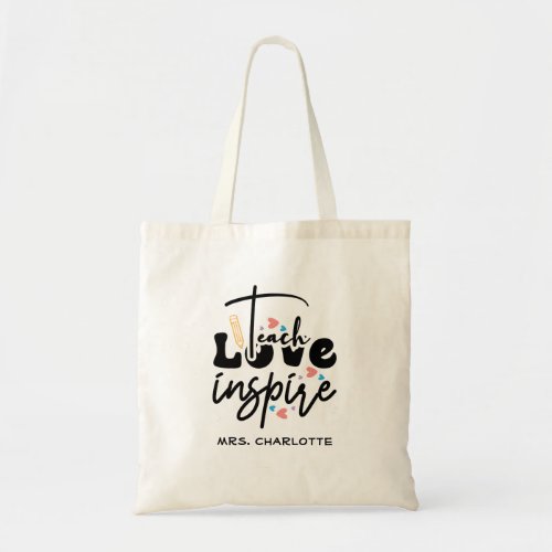 Teach Love Inspire Teacher Appreciation Tote Bag