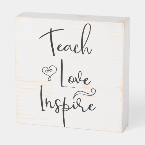 Teach Love Inspire Teacher Inspiration Motivation Wooden Box Sign