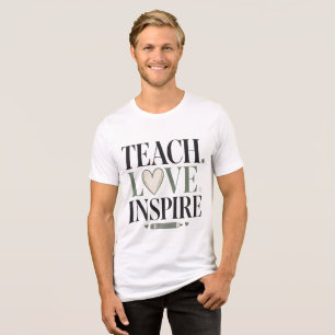 Teach Love Inspire Teacher – Inspirational Gift Tri-Blend Shirt