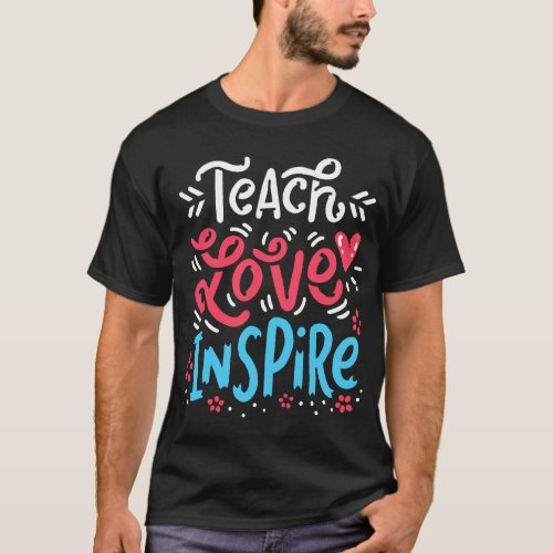 Teach Love Inspire Teacher School Pre K Kindergart T_Shirt