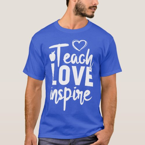 teach love inspire teacher school T_Shirt