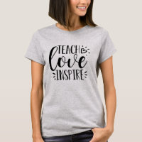 Teach, Love, Inspire | Teacher T-Shirt