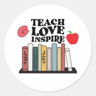 Teach Love Inspire Teachers Appreciation Teaching Classic Round Sticker