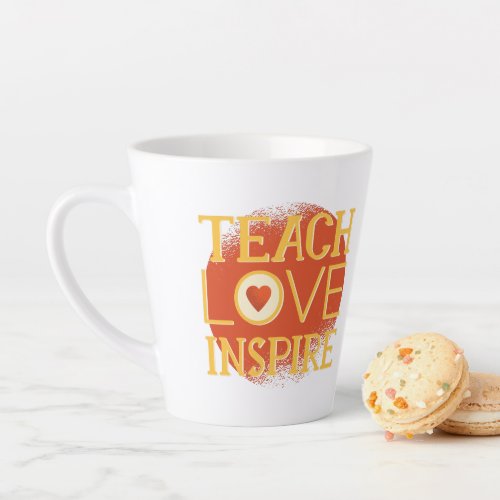 Teach Love Inspire _ TEACHERS QUOTE SAYINGS Gifts Latte Mug