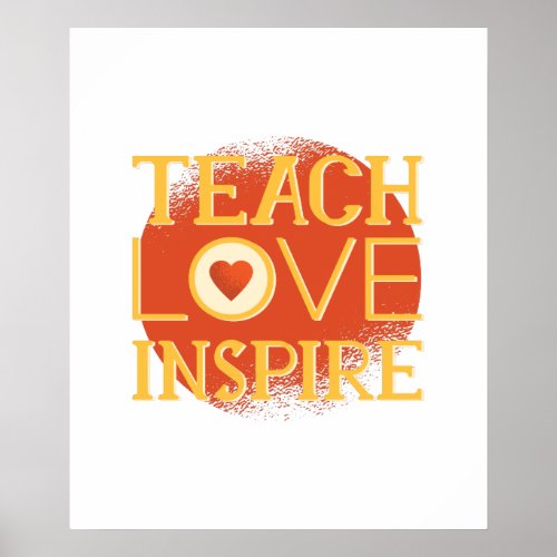 Teach Love Inspire _ TEACHERS QUOTE SAYINGS Gifts Poster