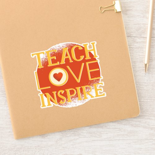 Teach Love Inspire _ TEACHERS QUOTE SAYINGS Gifts Sticker