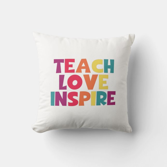 Teach Love Inspire Throw Pillow (Front)