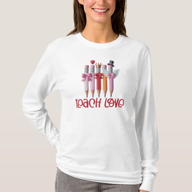 Teach Love Pencil, Teach Valentine Day  T-Shirt (Front)